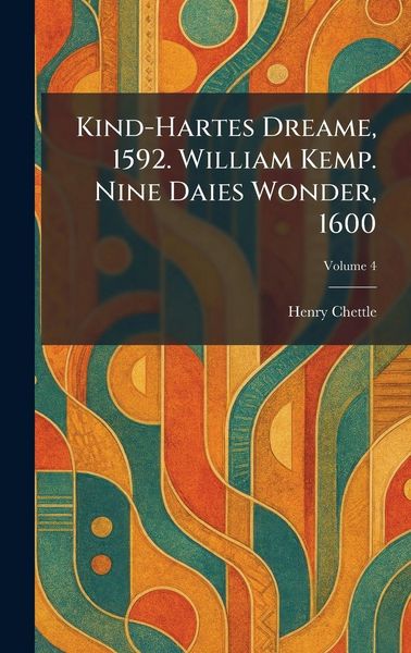 Produktbild: Kind-Hartes Dreame, 1592. William Kemp. Nine Daies Wonder, 1600