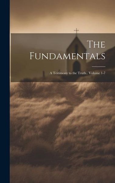 Produktbild: The Fundamentals; a Testimony to the Truth.. Volume 1-7