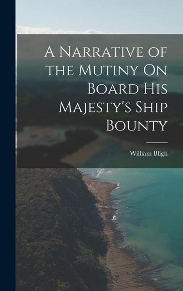 Produktbild: A Narrative of the Mutiny On Board His Majesty's Ship Bounty