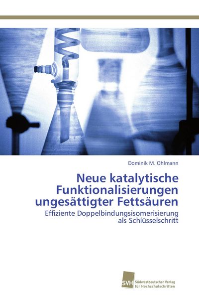 Produktbild: Neue katalytische Funktionalisierungen unges&auml;ttigter Fetts&auml;uren