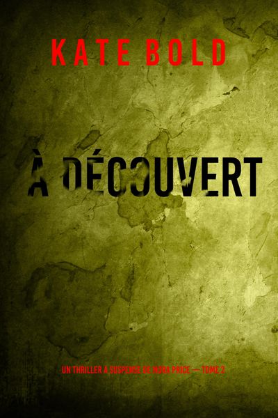 Produktbild: &Agrave; d&eacute;couvert (Un thriller &agrave; suspense de Nora Price - Tome 2)