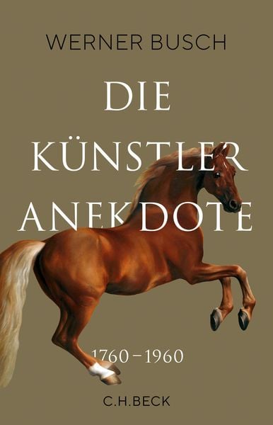 Die Künstleranekdote 1760–1960, Gebundene Ausgabe von Werner Busch, C.H. Beck, 978-3-406-75825-6