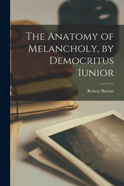 Produktbild: The Anatomy of Melancholy, by Democritus Iunior