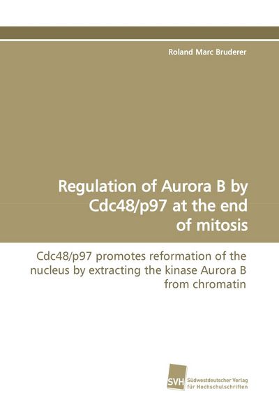 Produktbild: Regulation of Aurora B by Cdc48/p97 at the end of mitosis