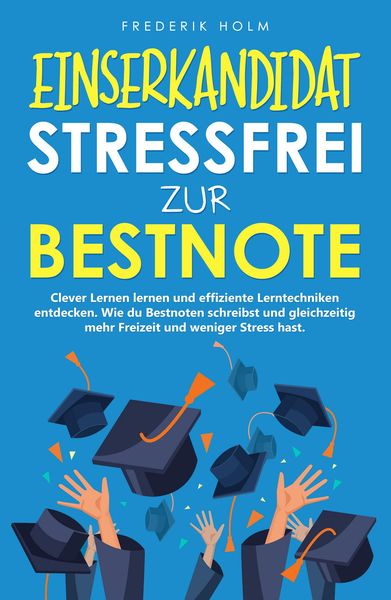 Produktbild: EINSERKANDIDAT - Stressfrei zur Bestnote: Clever Lernen lernen und effiziente Lerntechniken entdecken.