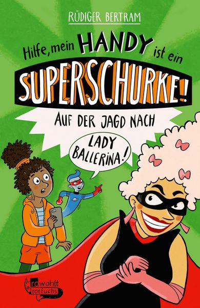 Produktbild: Hilfe, mein Handy ist ein Superschurke! Auf der Jagd nach Lady Ballerina!
