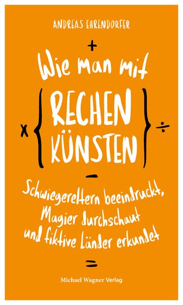 Produktbild: Wie man mit Rechenkünsten Schwiegereltern beeindruckt, Magier durchschaut und fiktive Länder erkundet
