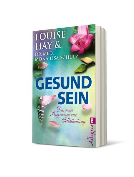 Gesund Sein, Taschenbuch von Louise Hay , Mona Lisa Schulz, Allegria Taschenbuch, 9783548746197