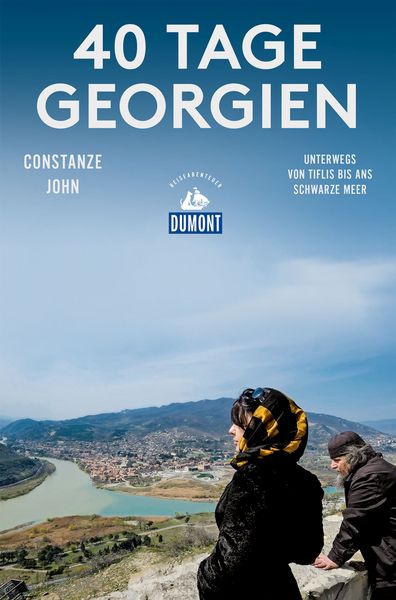40 Tage Georgien (DuMont Reiseabenteuer), Taschenbuch von Constanze John, MairDuMont