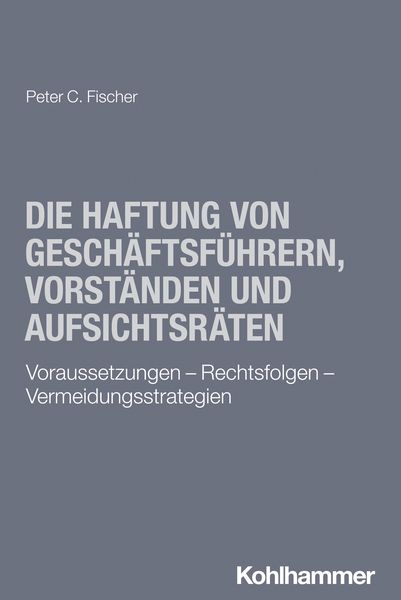 Produktbild: Die Haftung von Gesch&auml;ftsf&uuml;hrern, Vorst&auml;nden und Aufsichtsr&auml;ten