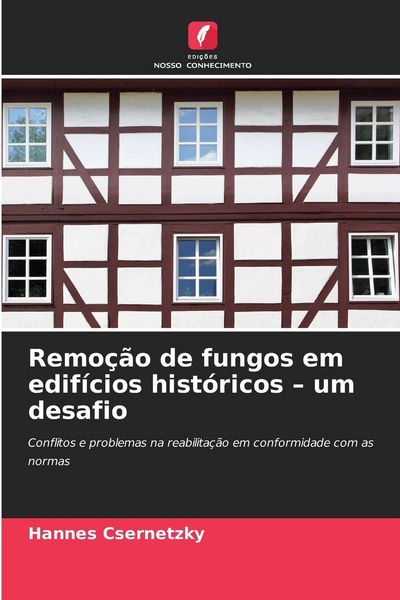 Produktbild: Remo&ccedil;&atilde;o de fungos em edif&iacute;cios hist&oacute;ricos - um desafio