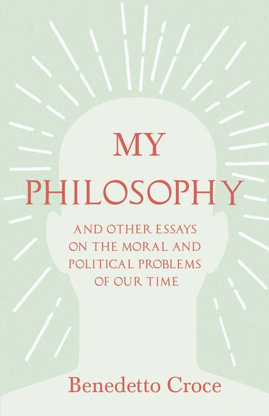 Produktbild: My Philosophy - And Other Essays on the Moral and Political Problems of Our Time