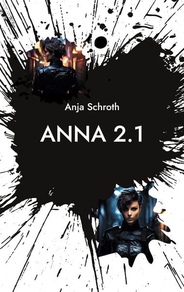 Anna 2.1, Taschenbuch von Anja Schroth, BoD – Books on Demand, 9783759729163