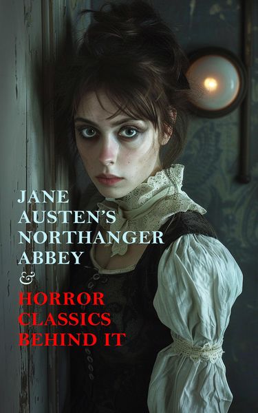 Produktbild: Jane Austen's Northanger Abbey & Horror Classics Behind It
