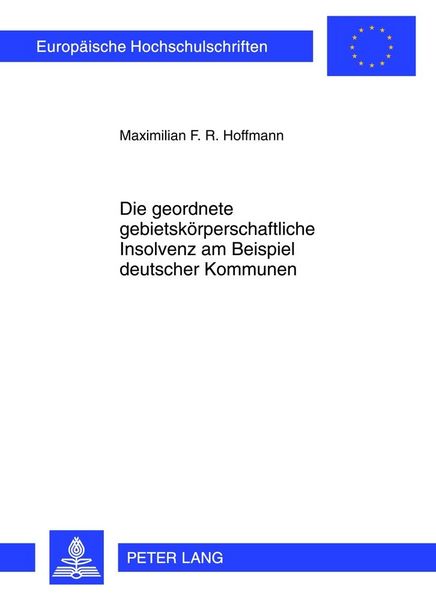 Produktbild: Die geordnete gebietsk&ouml;rperschaftliche Insolvenz am Beispiel deutscher Kommunen
