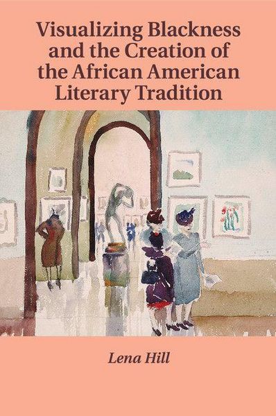 Produktbild: Visualizing Blackness and the Creation of the African American Literary Tradition
