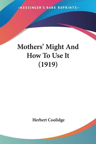 Produktbild: Mothers' Might And How To Use It (1919)
