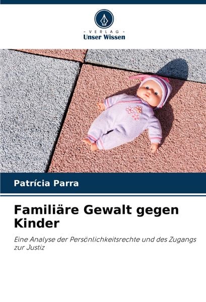 Familiäre Gewalt gegen Kinder, Taschenbuch von Patrícia Parra, Verlag Unser Wissen, 9786206192305