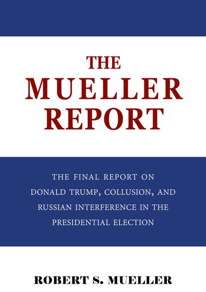 Produktbild: Mueller Report: The Final Report of the Special Counsel into Donald Trump, Russia, and Collusion
