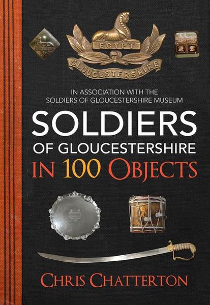 Produktbild: Soldiers of Gloucestershire in 100 Objects