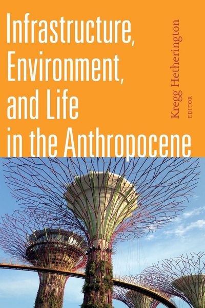 Produktbild: Infrastructure, Environment, and Life in the Anthropocene