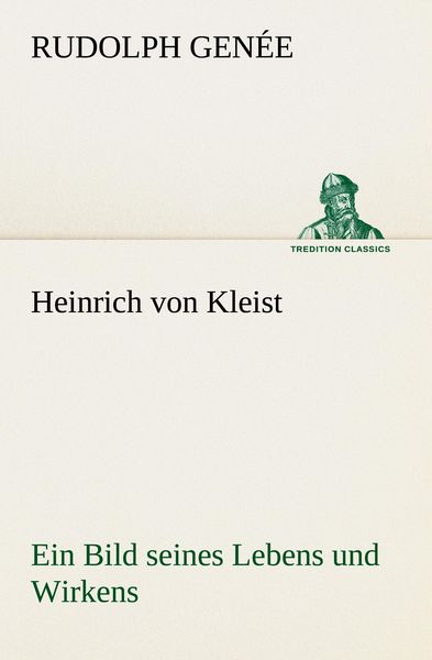 Produktbild: Heinrich von Kleist. Ein Bild seines Lebens und Wirkens.