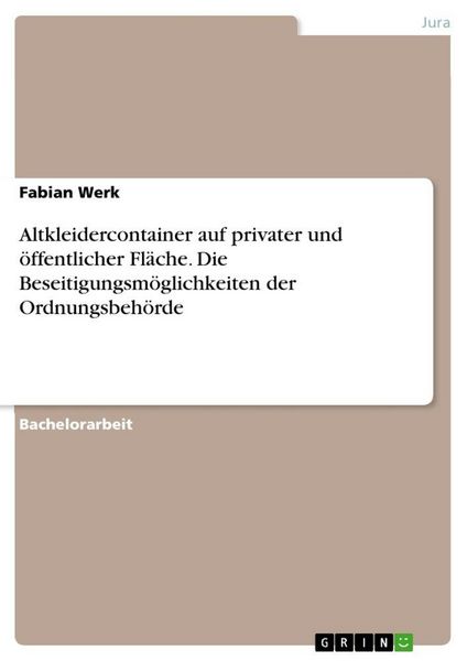 Produktbild: Altkleidercontainer auf privater und &ouml;ffentlicher Fl&auml;che. Die Beseitigungsm&ouml;glichkeiten der Ordnungsbeh&ouml;rde
