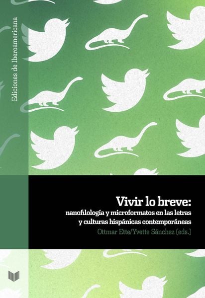 Produktbild: Vivir lo breve : nanofilolog&iacute;a y microformatos en las letras y culturas hispanas contempor&aacute;neas