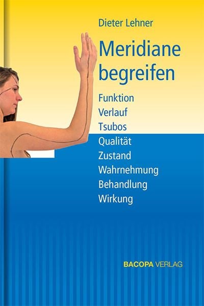 Meridiane begreifen., Gebundene Ausgabe von Dieter Lehner, Bacopa, 978-3-903071-34-6