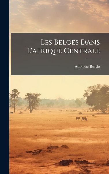 Produktbild: Les Belges Dans L'afrique Centrale