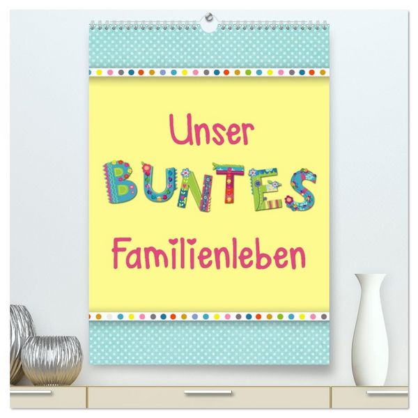 Produktbild: Unser buntes Familienleben (hochwertiger Premium Wandkalender 2026 DIN A2 hoch), Kunstdruck in Hochglanz