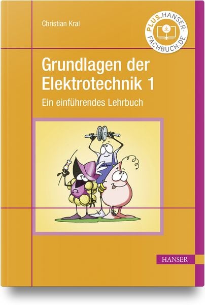 Grundlagen der Elektrotechnik 1, Gebundene Ausgabe von Christian Kral, Carl Hanser, 9783446473768