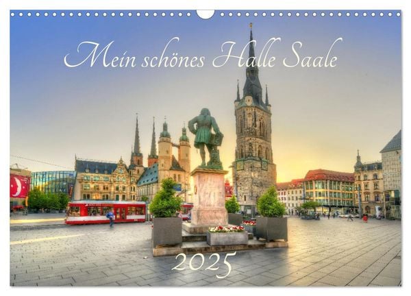 Mein schönes Halle Saale 2025 (Wandkalender 2025 DIN A3 quer), CALVENDO Monatskalender