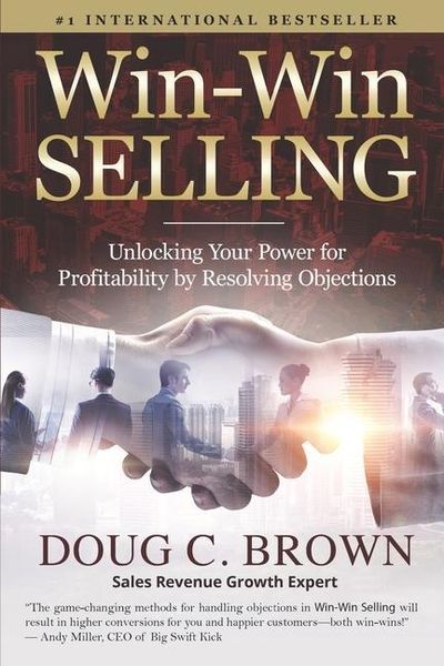 Produktbild: Win-Win Selling: Unlocking Your Power for Profitability by Resolving Objections