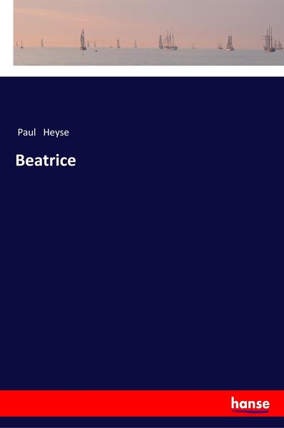 Beatrice, Taschenbuch von Paul Heyse, Hansebooks, 9783337354848