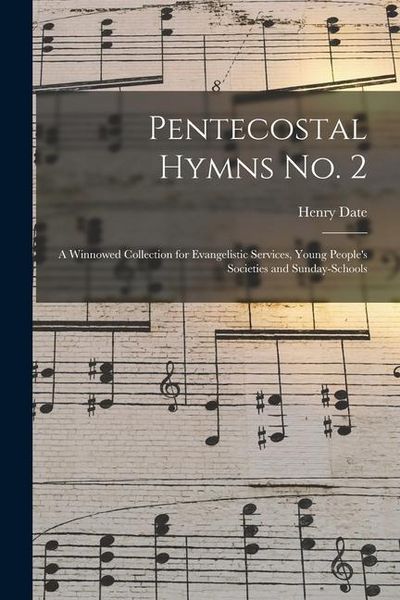 Produktbild: Pentecostal Hymns No. 2: a Winnowed Collection for Evangelistic Services, Young People's Societies and Sunday-schools
