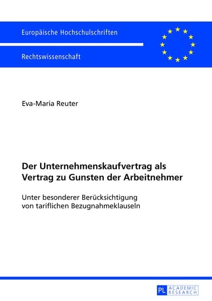 Der Unternehmenskaufvertrag als Vertrag zu Gunsten der Arbeitnehmer, Taschenbuch von Eva-Maria Reuter, Peter Lang GmbH, Internationaler Verlag der
