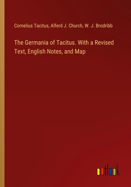 Produktbild: The Germania of Tacitus. With a Revised Text, English Notes, and Map