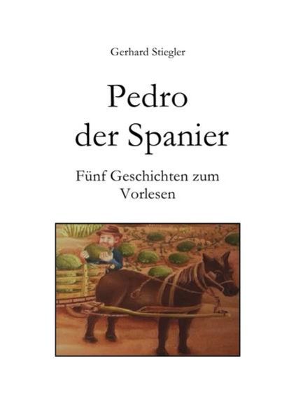 Pedro der Spanier, Taschenbuch von Gerhard Stiegler, Epubli, 9783844251975