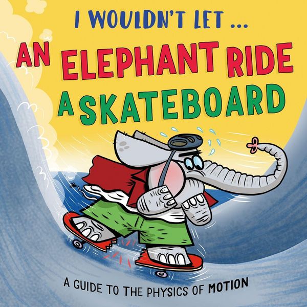 Produktbild: I Wouldn't Let an Elephant Ride a Skateboard