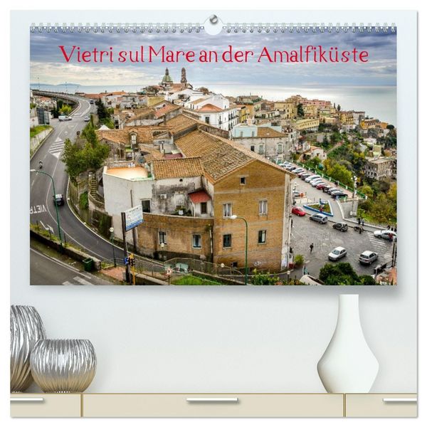 Vietri sul Mare an der Amalfiküste (hochwertiger Premium Wandkalender 2026 DIN A2 quer), Kunstdruck in Hochglanz