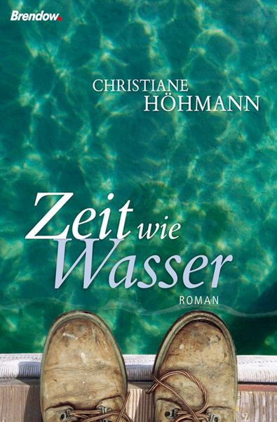 Zeit wie Wasser, Gebundene Ausgabe von Christiane Höhmann, Brendow, 9783865062765