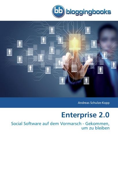 Enterprise 2.0, Taschenbuch von Andreas Schulze-Kopp, Bloggingbooks, 978-3-8417-7117-9