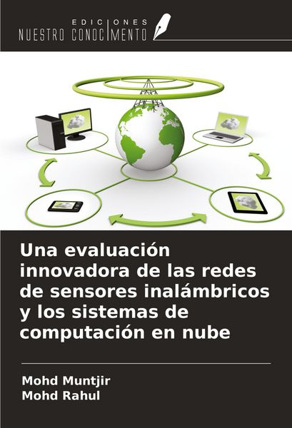 Produktbild: Una evaluaci&oacute;n innovadora de las redes de sensores inal&aacute;mbricos y los sistemas de computaci&oacute;n en nube