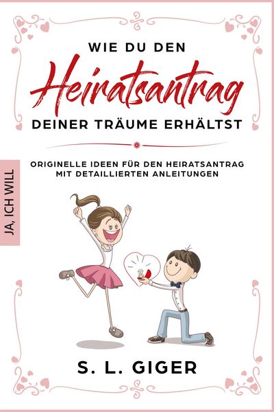 Produktbild: Wie du den Heiratsantrag deiner Tr&auml;ume erh&auml;ltst