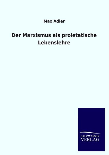 Produktbild: Der Marxismus als proletatische Lebenslehre