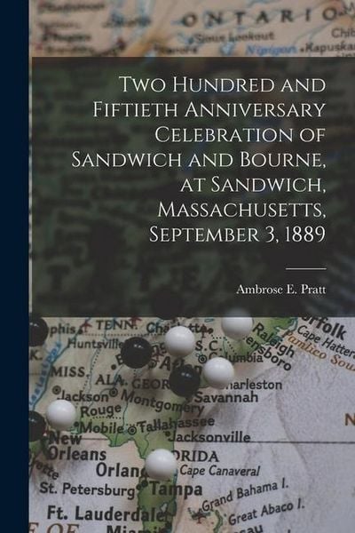 Produktbild: Two Hundred and Fiftieth Anniversary Celebration of Sandwich and Bourne, at Sandwich, Massachusetts, September 3, 1889