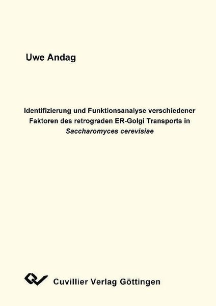 Produktbild: Identifizierung und Funktionsanalyse verschiedener Faktoren des retrograden ER-Golgi Transports in Saccharomyces cerevisiae