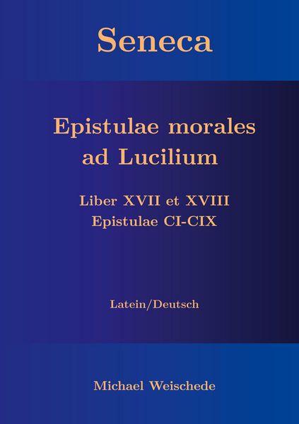 Produktbild: Seneca - Epistulae morales ad Lucilium - Liber XVII et XVIII Epistulae CI-CIX