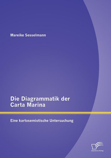 Produktbild: Die Diagrammatik der Carta Marina: Eine kartosemiotische Untersuchung